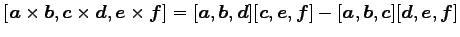 $ [\vec{a}\times\vec{b},\vec{c}\times\vec{d},\vec{e}\times\vec{f}]=
[\vec{a},\ve...
...}][\vec{c},\vec{e},\vec{f}]-
[\vec{a},\vec{b},\vec{c}][\vec{d},\vec{e},\vec{f}]$