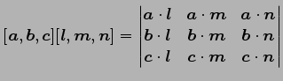 $ \displaystyle{
[\vec{a},\vec{b},\vec{c}][\vec{l},\vec{m},\vec{n}]=
\begin{vmat...
...
\vec{c}\cdot\vec{l} &
\vec{c}\cdot\vec{m} &
\vec{c}\cdot\vec{n}
\end{vmatrix}}$