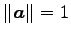 $ \Vert\vec{a}\Vert=1$