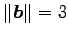 $ \Vert\vec{b}\Vert=3$