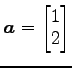 $ \vec{a}=\begin{bmatrix}{1}\\ [-.5ex]{2}\end{bmatrix}$