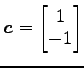 $ \vec{c}=\begin{bmatrix}{1}\\ [-.5ex]{-1}\end{bmatrix}$