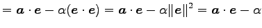 $\displaystyle = \vec{a}\cdot\vec{e}-\alpha(\vec{e}\cdot\vec{e})= \vec{a}\cdot\vec{e}-\alpha\Vert\vec{e}\Vert^2= \vec{a}\cdot\vec{e}-\alpha$