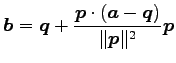 $\displaystyle \vec{b}=\vec{q}+ \frac{\vec{p}\cdot(\vec{a}-\vec{q})} {\Vert\vec{p}\Vert^2} \vec{p}$