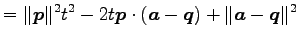 $\displaystyle = \Vert\vec{p}\Vert^2t^2-2t\vec{p}\cdot(\vec{a}-\vec{q})+ \Vert\vec{a}-\vec{q}\Vert^2$