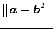 $\displaystyle \Vert\vec{a}-\vec{b}^2\Vert$