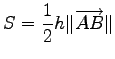 $\displaystyle S=\frac{1}{2}h\Vert\overrightarrow{AB}\Vert$