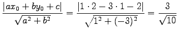 $\displaystyle \frac{\vert ax_{0}+by_{0}+c\vert}{\sqrt{a^2+b^2}}= \frac{\left\vert 1\cdot2-3\cdot1-2\right\vert}{\sqrt{1^2+(-3)^2}}= \frac{3}{\sqrt{10}}$