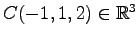 $ C(-1,1,2)\in\mathbb{R}^3$