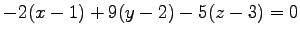 $\displaystyle -2(x-1)+9(y-2)-5(z-3)=0$