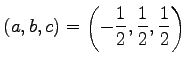 $\displaystyle (a,b,c)=\left( -\frac{1}{2}, \frac{1}{2}, \frac{1}{2} \right)$