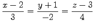 $\displaystyle \frac{x-2}{3}=\frac{y+1}{-2}=\frac{z-3}{4}$