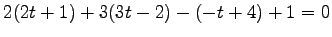 $\displaystyle 2(2t+1)+3(3t-2)-(-t+4)+1=0$