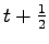 $ t+\frac{1}{2}$