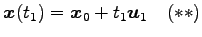 $\displaystyle \vec{x}(t_1)=\vec{x}_0+t_1\vec{u}_1 \quad(**)$