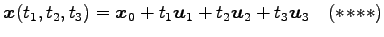 $\displaystyle \vec{x}(t_1,t_2,t_3)=\vec{x}_0+t_1\vec{u}_1+t_2\vec{u}_2+t_3\vec{u}_3 \quad(*\!*\!**)$