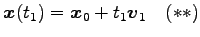 $\displaystyle \vec{x}(t_1)=\vec{x}_0+t_1\vec{v}_1 \quad(**)$