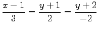 $ \displaystyle{\frac{x-1}{3}=\frac{y+1}{2}=\frac{y+2}{-2}}$