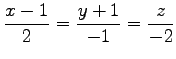 $ \displaystyle{\frac{x-1}{2}=\frac{y+1}{-1}=\frac{z}{-2}}$