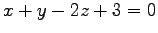 $ x+y-2z+3=0$