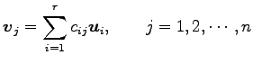 $\displaystyle \vec{v}_j= \sum_{i=1}^{r}c_{ij}\vec{u}_i, \qquad j=1,2,\cdots,n$