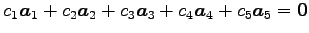 $\displaystyle c_1\vec{a}_1+ c_2\vec{a}_2+ c_3\vec{a}_3+ c_4\vec{a}_4+ c_5\vec{a}_5 =\vec{0}$