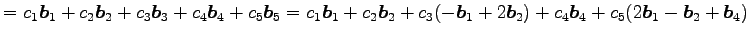 $\displaystyle = c_1\vec{b}_1+c_2\vec{b}_2+c_3\vec{b}_3+ c_4\vec{b}_4+c_5\vec{b}...
...2+ c_3(-\vec{b}_1+2\vec{b}_2)+c_4\vec{b}_4+ c_5(2\vec{b}_1-\vec{b}_2+\vec{b}_4)$