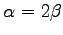 $ \alpha=2\beta$