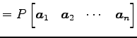 $\displaystyle = P \begin{bmatrix}\vec{a}_{1} & \vec{a}_{2} & \cdots & \vec{a}_{n} \end{bmatrix}$