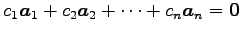 $\displaystyle c_1\vec{a}_1+ c_2\vec{a}_2+ \cdots+ c_n\vec{a}_n =\vec{0}$