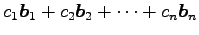 $\displaystyle c_1\vec{b}_1+ c_2\vec{b}_2+ \cdots+ c_n\vec{b}_n$