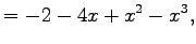 $\displaystyle =-2-4x+x^2-x^3,$