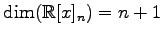 $\displaystyle \dim(\mathbb{R}[x]_n)=n+1$