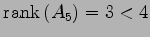 $ \mathrm{rank}\,(A_5)=3<4$