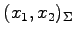 $ (x_1,x_2)_{\Sigma}$