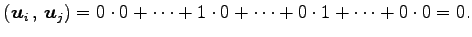 $\displaystyle \left({\vec{u}_i}\,,\,{\vec{u}_j}\right)= 0\cdot0+\cdots+1\cdot0+\cdots+0\cdot1+\cdots+0\cdot0=0.$