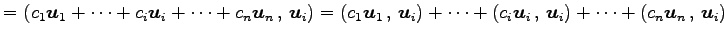 $\displaystyle = \left({c_1\vec{u}_1+\cdots+c_i\vec{u}_i+\cdots+c_n\vec{u}_n}\,,...
..._i}\,,\,{\vec{u}_i}\right)+ \cdots+ \left({c_n\vec{u}_n}\,,\,{\vec{u}_i}\right)$