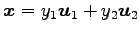 $ \vec{x}=y_1\vec{u}_1+y_2\vec{u}_2$