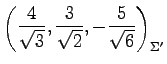 $ \displaystyle{
\left(\frac{4}{\sqrt{3}},\frac{3}{\sqrt{2}},-\frac{5}{\sqrt{6}}
\right)_{\Sigma'}}$