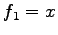 $ f_1=x$