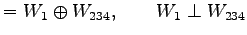 $\displaystyle =W_1\oplus W_{234},\qquad W_{1}\perp W_{234}$