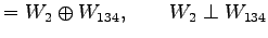 $\displaystyle =W_2\oplus W_{134},\qquad W_{2}\perp W_{134}$