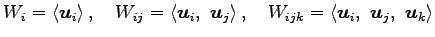 $\displaystyle W_{i}= \left\langle \vec{u}_i\right\rangle ,\quad W_{ij}= \left\l...
...quad W_{ijk}= \left\langle \vec{u}_i,\,\, \vec{u}_j,\,\, \vec{u}_k\right\rangle$