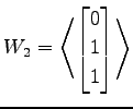 $ \displaystyle{W_2=
\left\langle \begin{bmatrix}
0 \\ 1 \\ 1
\end{bmatrix}\right\rangle }$