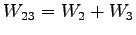 $ W_{23}=W_{2}+W_{3}$