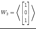 $ \displaystyle{W_2=
\left\langle \begin{bmatrix}
1 \\ 0 \\ 1
\end{bmatrix}\right\rangle }$