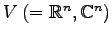 $ V\,(=\mathbb{R}^{n},\mathbb{C}^{n})$