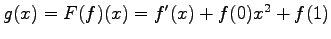 $ g(x)=F(f)(x)=f'(x)+f(0)x^2+f(1)$