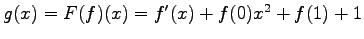 $ g(x)=F(f)(x)=f'(x)+f(0)x^2+f(1)+1 $