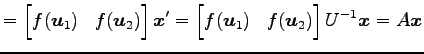 $\displaystyle = \begin{bmatrix}f(\vec{u}_{1}) & f(\vec{u}_{2}) \end{bmatrix} \v...
...bmatrix}f(\vec{u}_{1}) & f(\vec{u}_{2}) \end{bmatrix} U^{-1} \vec{x} = A\vec{x}$